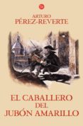 EL CABALLERO DEL JUBON AMARILLO (ALATRISTE V) de PEREZ-REVERTE, ARTURO 