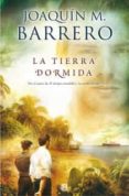 LA TIERRA DORMIDA (SERIE CORAZON RODRIGUEZ 5) de BARRERO, JOAQUIN M. 