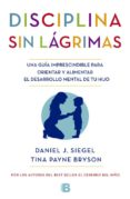 LA DISCIPLINA SIN LGRIMAS de SIEGEL, DANIEL J.  PAYNE BRYSON, TINA 