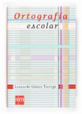 ORTOGRAFIA ESCOLAR de GOMEZ TORREGO, LEONARDO 