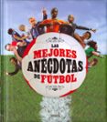 LAS MEJORES ANCDOTAS DE FTBOL de MORAN, JOSE 