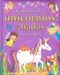 CUENTOS DE UNICORNIOS Y HADAS ILUSTRADOS di VV.AA. 