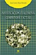 LA INVESTIGACION CUALITATIVA: COMPRENDER Y ACTUAR de TOJAR HURTADO, JUAN CARLOS 