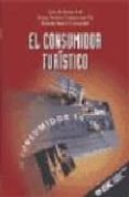 EL CONSUMIDOR TURISTICO de BOSCH CAMPRUBI, RAMON  BORJA SOLE, LUIS DE  CASANOVAS PLA, JOSEP ANDREU 