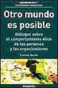 OTRO MUNDO ES POSIBLE: DIALOGOS SOBRE EL COMPORTAMIENTO ETICO DE LAS PERSONAS Y LAS ORGANIZACIONES di MARTIN, EVARISTO 