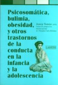PSICOSOMATICA, BULIMIA, OBESIDAD Y OTROS TRASTORNOS EN LA INFANCI A Y LA ADOLESCENCIA de TOMAS, JOSEP 