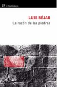 LA RAZON DE LAS PIEDRAS di BEJAR, LUIS 