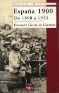 ESPAA 1900: DE 1898 A 1923 di GARCIA DE CORTAZAR, FERNANDO 