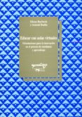 EDUCAR CON AULAS VIRTUALES: ORIENTACIONES PARA LA INNOVACION EN E L PROCESO DE ENSEANZA Y APRENDIZAJE di BARBERA, ELENA  BADIA, ANTONI 