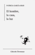 EL HOMBRE, LA CASA, LA LUZ di GARCIA-ROJO, PATRICIA 