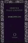 MARCOVALDO O SEA LAS ESTACIONES EN LA CIUDAD di CALVINO, ITALO 