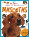 CUADERNOS DE ADHESIVOS: MASCOTAS di VV.AA. 