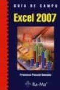GUIA DE CAMPO EXCEL 2007 de PASCUAL GONZALEZ, FRANCISCO 
