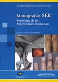 MONOGRAFIAS SER: SEMIOLOGIA DE LAS ENFERMEDADES REUMATICAS di CARBONELL ABELLO, JORDI 