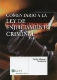 COMENTARIO A LA LEY DE ENJUICIAMIENTO CRIMINAL de VAZQUEZ IRUZUBIETA, CARLOS 