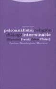 PSICOANALISIS Y RELIGION: DIALOGO INTERMINABLE. SIGMUND FREUD Y O SKAR PFISTER de DOMINGUEZ MORANO, CARLOS 