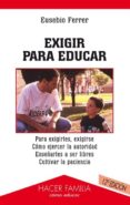 EXIGIR PARA EDUCAR (10 ED.) di FERRER, EUSEBIO 
