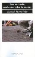 UNA VEZ MAS, NADIE ME ECHA DE MENOS de MORALEJO, DAVID 