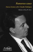 RUMOROSO CAUCE: LECTURAS SOBRE CLAUDIO RODRIGUEZ de SILVER, PHILIP W. 