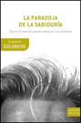 LA PARADOJA DE LA SABIDURIA: COMO LA MENTE PUEDE MEJORAR CON LA E DAD de GOLDBERG, ELKHONON 