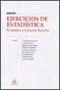 EJERCICIOS DE ESTADISTICA: ECONOMIA Y CIENCIAS SOCIALES de MURGUI IZQUIERDO, SANTIAGO 