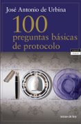 100 PREGUNTAS BASICAS DE PROTOCOLO de URBINA, JOSE ANTONIO DE 