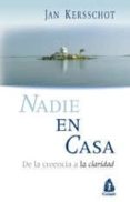 NADIE EN CASA: DE LA CREENCIA A LA CLARIDAD di KERSSCHOT, JAN 