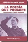 LA POESIA QUE PROMETE: JOSE ANTONIO Y EL ESTILO FALANGISTA di BRANTS REYES, MANUEL 