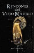 RINCONES DEL VIEJO MADRID di OLIVARES PRIETO, ANGEL J. 