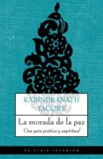 LA MORADA DE LA PAZ: UNA GUIA POETICA Y ESPIRITUAL di TAGORE, RABINDRANATH 