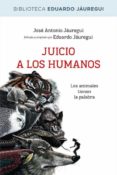 (PE) JUICIO A LOS HUMANOS de JAUREGUI, EDUARDO 