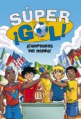 SUPER GOL! 5: CAMPEONES DEL MUNDO! de GARLANDO, LUIGI 