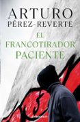 EL FRANCOTIRADOR PACIENTE de PEREZ-REVERTE, ARTURO 