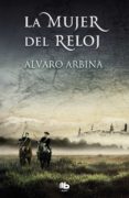 LA MUJER DEL RELOJ di ARBINA, ALVARO 