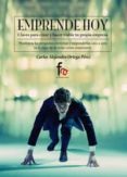 EMPRENDE HOY de ORTEGA PEREZ, CARLOS ALEJANDRO 