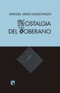 NOSTALGIA DEL SOBERANO de ARIAS MALDONADO, MANUEL 