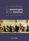 LA MONARQUA DE LOS AUSTRIAS de RIVERO RODRIGUEZ, MANUEL 