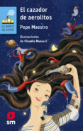 EL CAZADOR DE AEROLITOS de MAESTRO, PEPE 