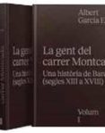 LA GENT DEL CARRER MONTCADA. UNA HISTRIA DE BARCELONA (SEGLES XIII A XVIII) di GARCIA ESPUCHE, ALBERT 