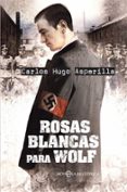 ROSAS BLANCAS PARA WOLF de ASPERILLA, CARLOS HUGO 