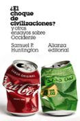 EL CHOQUE DE CIVILIZACIONES? Y OTROS ENSAYOS SOBRE OCCIDENTE de HUNTINGTON, SAMUEL P. 