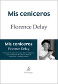 MIS CENICEROS di DELAY, FLORENCE 