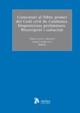 COMENTARI AL LLBRE PRIMER DEL CODI CIVIL DE CATALUNYA. de LAMARCA MARQUES, ALBERT  VAQUER ALOY, ANTONI 