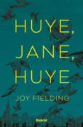 HUYE, JANE, HUYE! di FIELDING, JOY 