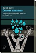 GUERRAS CLIMATICAS: POR QUE MATAREMOS (Y NOS MATARAN) EN EL SIGLO XXI di WELZER, HARALD 