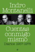 CUENTAS CONMIGO MISMO: DIARIOS 1957-1978 de MONTANELLI, INDRO 