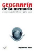 GEOGRAFIA DE LA MEMORIA: AVENTUREROS, EXPLORADORES Y VIAJEROS VAS COS di MARTINEZ SALAZAR, ANGEL 
