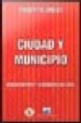 CIUDAD Y MUNICIPIO: GERENCIAMIENTO Y GOBERNABILIDAD LOCAL di DROMI, ROBERTO 