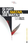 SI HAY QUE MATAR !SE MATA di VV.AA
