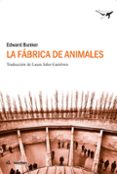 LA FABRICA DE ANIMALES de BUNKER, EDWARD 